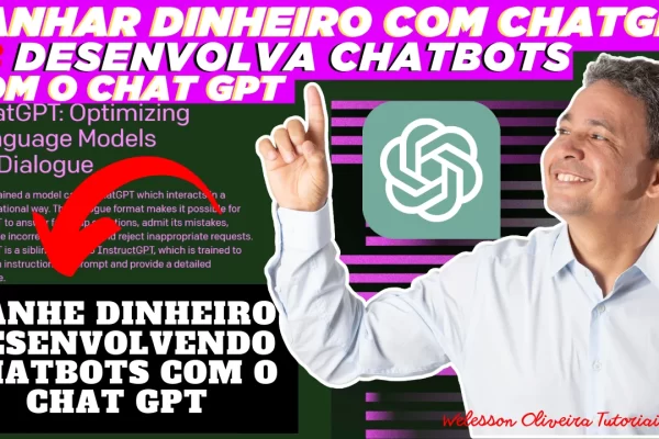 Ganhar Dinheiro Com ChatGPT #8: Desenvolva chatbots com o ChatGPT - VEJA COMO FAZER!